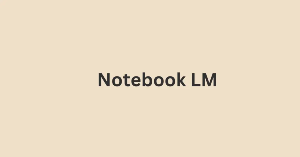 Notebook LM